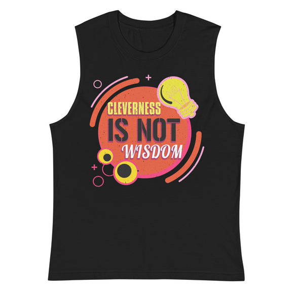 4_253 - Cleverness is not wisdom - Muscle Shirt
