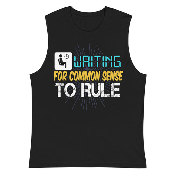 6_217 - Waiting for common sense to rule - Muscle Shirt