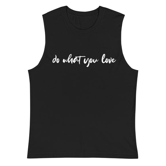 Do what you love - Muscle Shirt