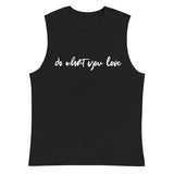 Do what you love - Muscle Shirt