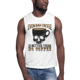 6_182 - Even bad coffee is better than no coffee - Muscle Shirt