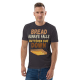 4_254 - Bread always falls buttered side down - Unisex organic cotton t-shirt