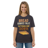 4_254 - Bread always falls buttered side down - Unisex organic cotton t-shirt