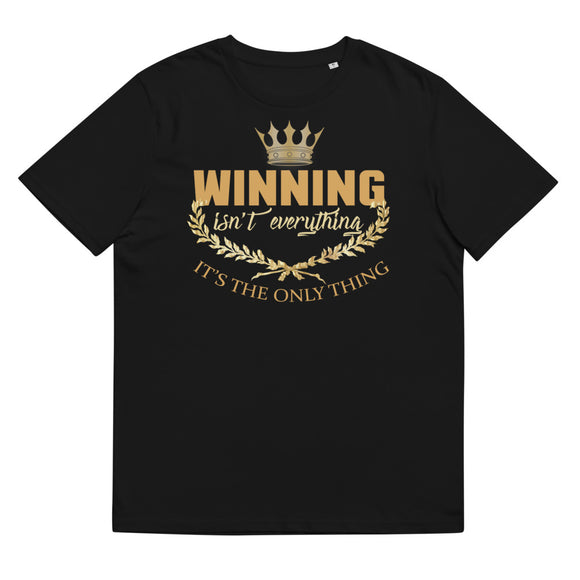 7_17 - Winning isn't everything, it is the only thing - Unisex organic cotton t-shirt