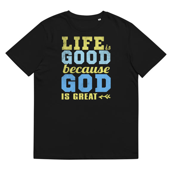 1_238 - Life is good, because God is great - Unisex organic cotton t-shirt