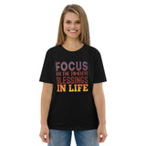 5_160 - Focus on the timeless blessings in life - Unisex organic cotton t-shirt