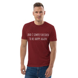 And I simply decided to be happy again - Unisex organic cotton t-shirt