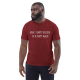 And I simply decided to be happy again - Unisex organic cotton t-shirt