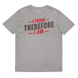 1_122 - I think, therefore I am - Unisex organic cotton t-shirt