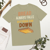 4_254 - Bread always falls buttered side down - Unisex organic cotton t-shirt