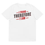 1_122 - I think, therefore I am - Unisex organic cotton t-shirt