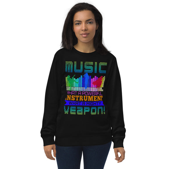 1_221 - Music, what a powerful instrument, what a mighty weapon - Unisex organic sweatshirt