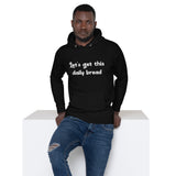 "Let's get this daily bread" - Unisex Hoodie