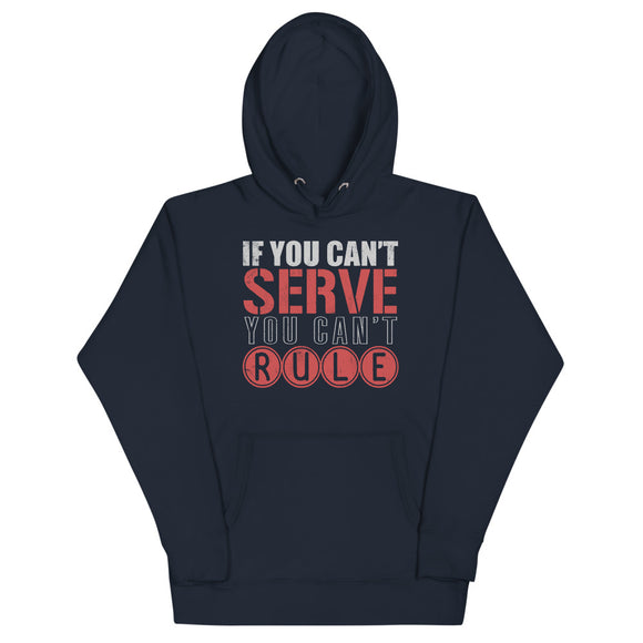 2_244 - If you can't serve, you can't rule - Unisex Hoodie