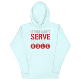 2_244 - If you can't serve, you can't rule - Unisex Hoodie