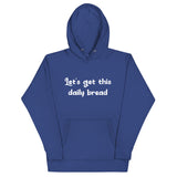 "Let's get this daily bread" - Unisex Hoodie