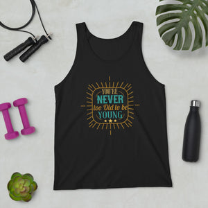 4_148 - You're never too old to be young - Unisex Tank Top