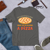 2_158 - Never sit around and wait for someone unless they're delivering a pizza - Short-Sleeve Unisex T-Shirt