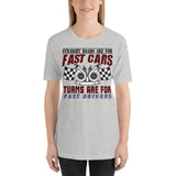 7_296 - Straight roads are for fast cars, turns are for fast drivers - Short-Sleeve Unisex T-Shirt