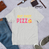 2_163 - But first pizza - Short-Sleeve Unisex T-Shirt