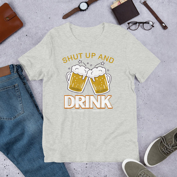 6_32 - Shut up and drink - Short-Sleeve Unisex T-Shirt