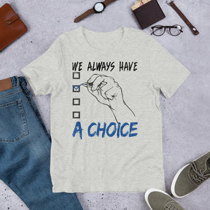 6_186 - We always have a choice - Short-Sleeve Unisex T-Shirt