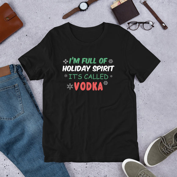 19 - I'm full of holiday spirit, it's called vodka - Short-Sleeve Unisex T-Shirt