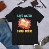 3_15 - Save water, drink beer - Short-Sleeve Unisex T-Shirt