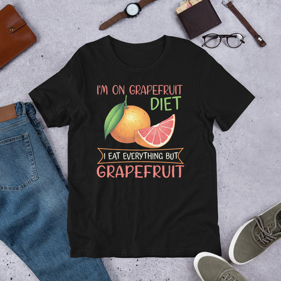 6_275 - I'm on grapefruit diet. I eat everything but grapefruit - Short-Sleeve Unisex T-Shirt