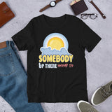 6_156 - Somebody up there likes me - Short-sleeve unisex t-shirt