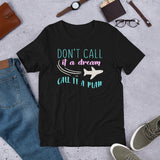 3_223 - Don't call it a dream, call it a plan - Unisex t-shirt