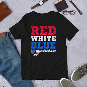 1 - "Red white and blue and vodka too" - Short-Sleeve Unisex T-Shirt