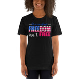 8 - "Let us never forget freedom isn't free" - Short-Sleeve Unisex T-Shirt