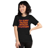 16 - I'm scary enough without a costume - Short-Sleeve Unisex T-Shirt