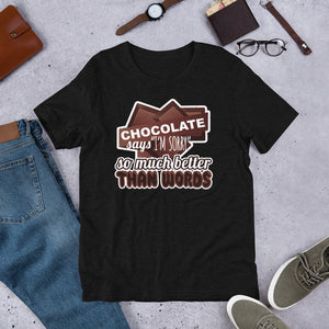 4_182 - Chocolate says I'm sorry so much better than words - Short-Sleeve Unisex T-Shirt