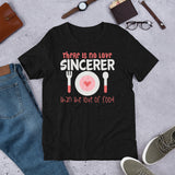 3_6 - There is no love sincerer than the love of food - Short-Sleeve Unisex T-Shirt