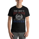 3_232 - You don't get older you get better - Short-Sleeve Unisex T-Shirt