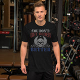 3_232 - You don't get older you get better - Short-Sleeve Unisex T-Shirt