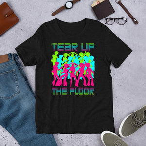 7_146 - Tear up the floor - Short-Sleeve Unisex T-Shirt