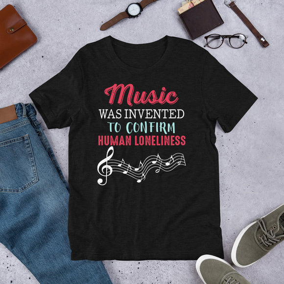 2_174 - Music was invented to confirm human loneliness - Short-Sleeve Unisex T-Shirt
