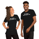 "No better, and I matter too" - Short-Sleeve Unisex T-Shirt