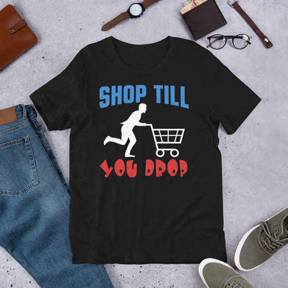 2_102 - Shop 'til you drop - Short-Sleeve Unisex T-Shirt