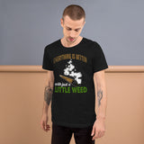 2_130 - Everything is better with just a little weed - Short-Sleeve Unisex T-Shirt