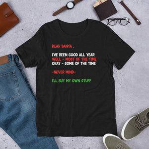 18 - Dear Santa I've been good all year, well most of the time - Short-Sleeve Unisex T-Shirt