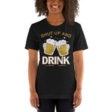 6_32 - Shut up and drink - Short-Sleeve Unisex T-Shirt