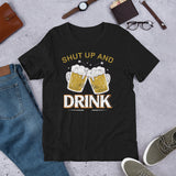 6_32 - Shut up and drink - Short-Sleeve Unisex T-Shirt