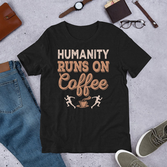 2_198 - Humanity runs on coffee - Short-Sleeve Unisex T-Shirt