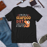 7_13 - I'm on a seafood diet, I see food and I eat it - Short-Sleeve Unisex T-Shirt