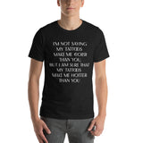 "I'm not saying my tattoos make me cooler" - Short-Sleeve Unisex T-Shirt