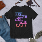 5_157 - Don't forget who you are - Short-sleeve unisex t-shirt